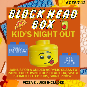 Block Head Box KIDS NIGHT OUT  |  Fri. Oct. 3rd 6-8pm