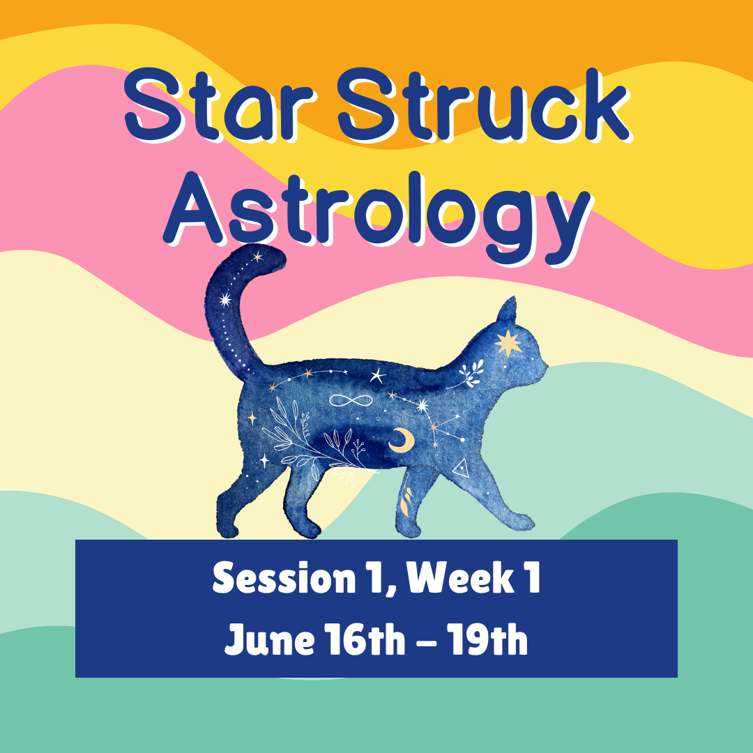 Summer 2025  |  Star Struck Week 1  June 16-19th   Astrology (7th-9th grade)