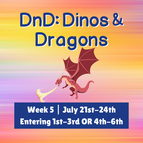 Summer Art Classes 2025  |  Week 5 July 21-24th   DnD: Dinos & Dragons  (1st-6th grade)