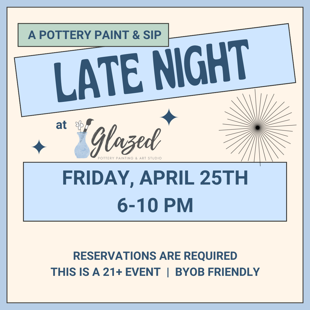 Late Night | April 25th  |  6-10 pm