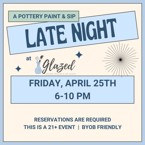 Late Night | April 25th  |  6-10 pm