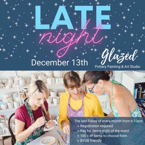 Late Night | December 13th  |  6-10 pm