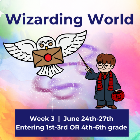 Week 3 Summer Camp 2024 (1st-3rd & 4th-6th) “Wizarding World"  |  June 24th-27th