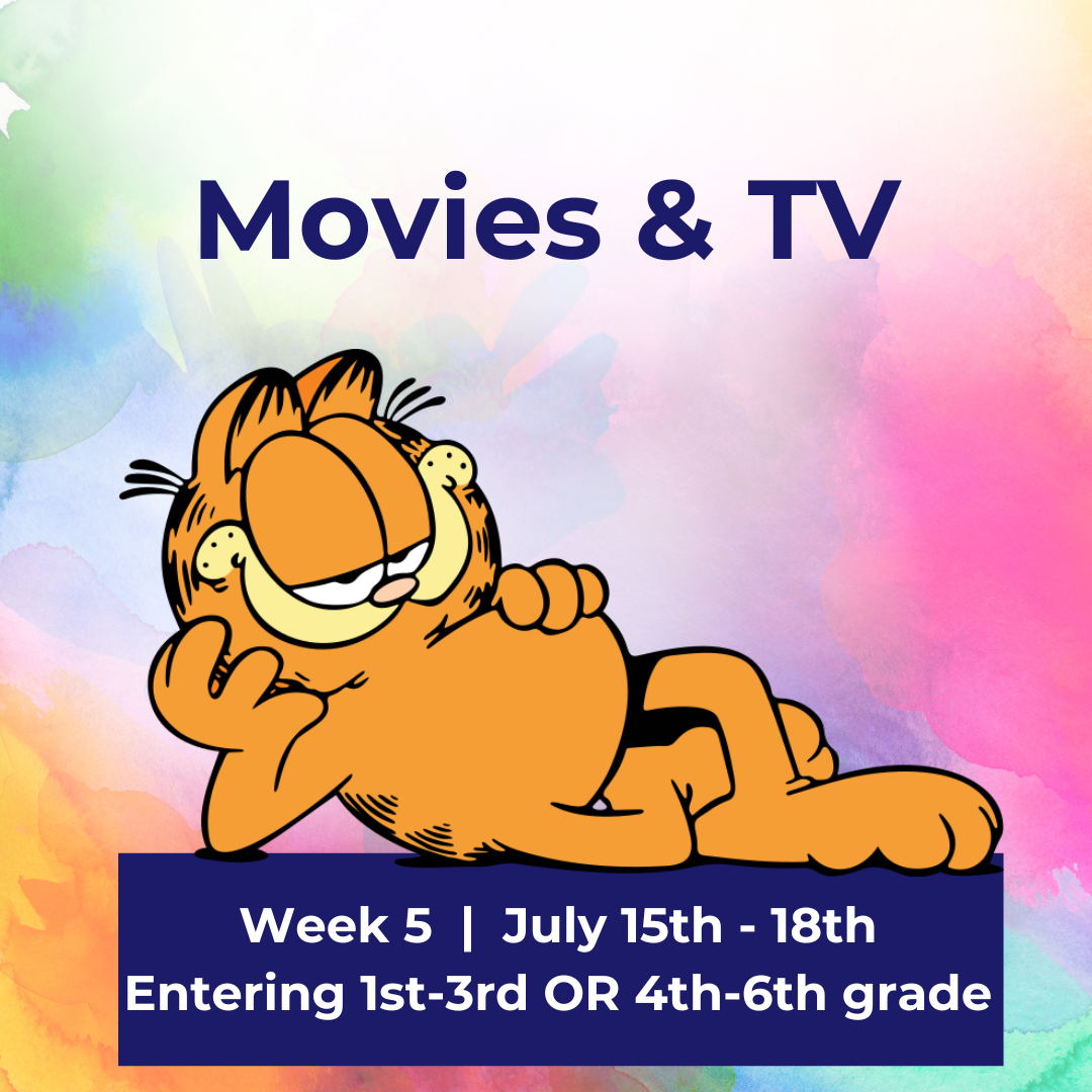 Week 5 Summer Camp 2024 (1st-3rd & 4th-6th) "Movies & TV"  |  July 15th-18th
