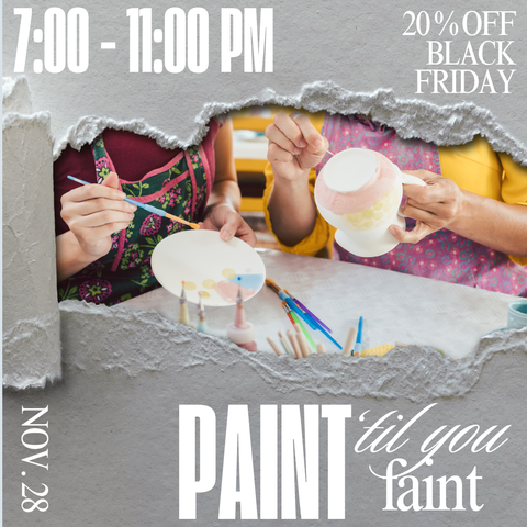 Black Friday Paint Till You Faint | Friday November 28th 7-11pm